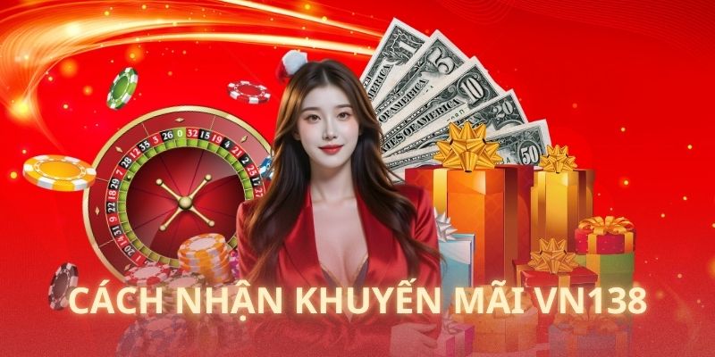 Chia sẻ về quy trình nhận thưởng siêu rõ ràng, tuần tự tại VN138