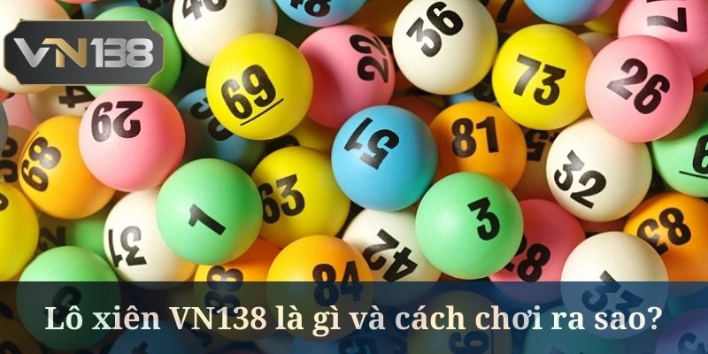 Lô xiên VN138 có cách thức tham gia không hề khó