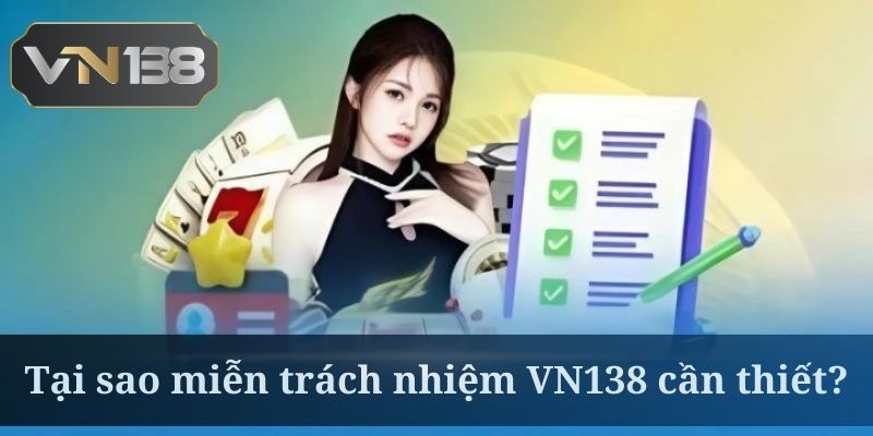 Miễn trách nhiệm VN138 đem đến môi trường an toàn nhất