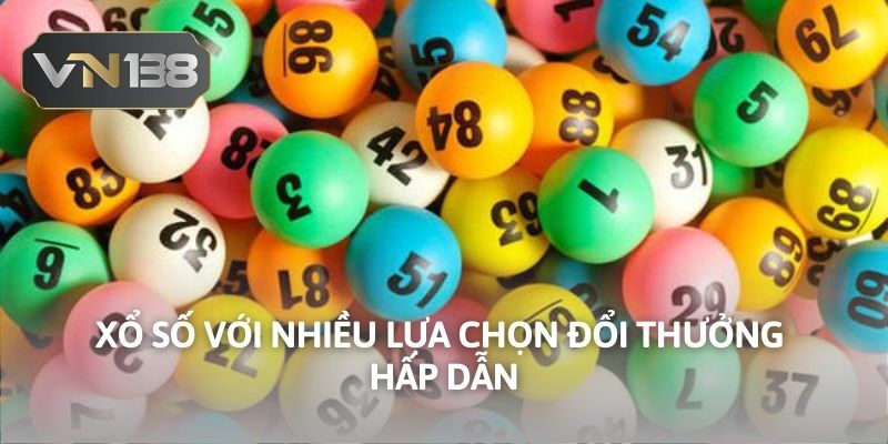 Xổ số với nhiều lựa chọn đổi thưởng hấp dẫn